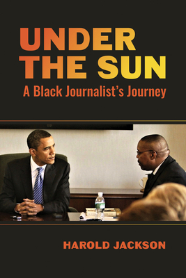 Image for Under the Sun: A Black Journalist's Journey Under the Sun: A Black Journalist's Journey