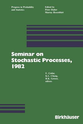 Seminar on Stochastic Processes, 1982 (Progress in Probability, 5)