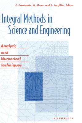 Image for Integral Methods in Science and Engineering: Analytic and Numerical Techniques