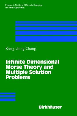 Infinite Dimensional Morse Theory and Multiple Solution Problems (Progress in Nonlinear Differential Equations and Their Applications Volume 6)