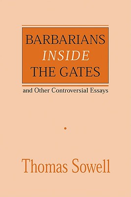 Barbarians Inside the Gates: And Other Controversial Essays (Hoover Institution Press Publication)