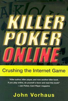 Killer Poker Online : Crushing the Internet Game
