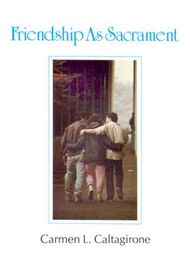 Image for Friendship As Sacrament Friendship As Sacrament