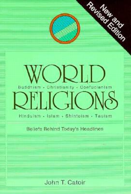 Image for World Religions: Beliefs Behind Today's Headlines: Buddhism, Christianity, Confucianism, Hinduism, Islam, Shintoism, Taoism