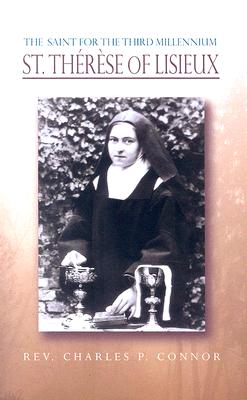 The Saint for the Third Millennium: St Therese of Lisieux