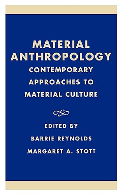Material Anthropology : Contemporary Approaches to Material Culture