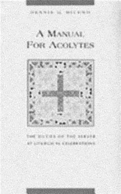 A Manual for Acolytes: The Duties of the Server at Liturgical Celebrations