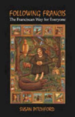 Following Francis: The Franciscan Way for Everyone