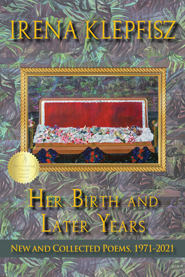 Her Birth and Later Years: New and Collected Poems, 1971-2021 (Wesleyan Poetry Series)