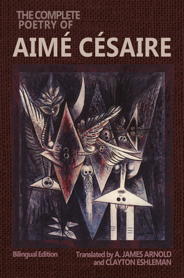 The Complete Poetry of Aim Csaire: Bilingual Edition (Wesleyan Poetry Series)