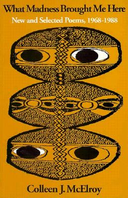 What Madness Brought Me Here: New and Selected Poems, 1968-1988 (Wesleyan Poetry Series)