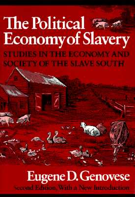 The Political Economy of Slavery: Studies in the Economy and Society of the Slave South (Wesleyan Paperback)