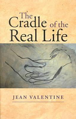The Cradle of the Real Life (Wesleyan Poetry Series)