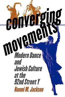 Converging Movements: Modern Dance and Jewish Culture at the 92nd Street Y