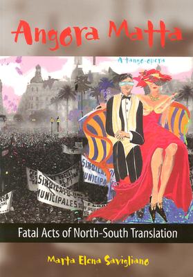 Angora Matta: Fatal Acts of North-South Translation/Actos Fatales De Traduccion Norte-Sur
