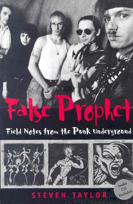 False Prophet: Field Notes from the Punk Underground (Music / Culture)