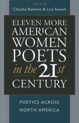 Eleven More American Women Poets in the 21st Century: Poetics Across North America (American Poets in the 21st Century)