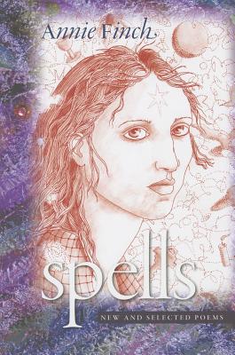 Spells: New and Selected Poems (Wesleyan Poetry Series)