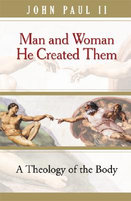 Image for Man and Woman He Created Them: A Theology of the Body