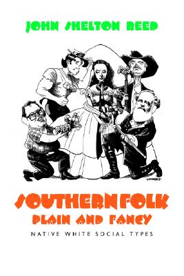 Southern Folk, Plain & Fancy: Native White Social Types (Mercer University Lamar Memorial Lectures Ser.)