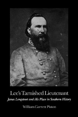 Lee's Tarnished Lieutenant: James Longstreet and His Place in Southern History (Brown Thrasher Books Ser.)