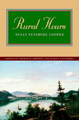 Rural Hours [Paperback] Cooper, Susan Fenimore; Johnson, Rochelle and Patterson, Daniel