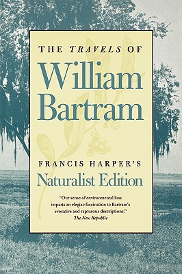 The Travels Of William Bartram Naturalist Edition