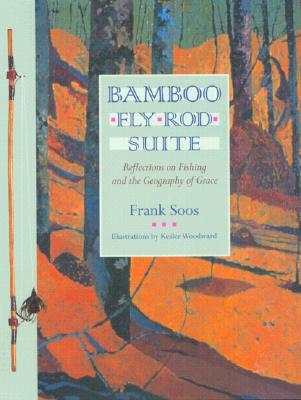 Image for Bamboo Fly Rod Suite: Reflections on Fishing and the Geography of Grace