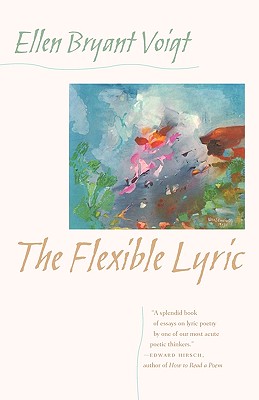 The Flexible Lyric (The Life of Poetry: Poets on Their Art and Craft Ser.)
