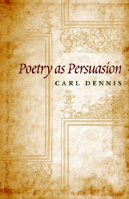 Poetry as Persuasion (The Life of Poetry: Poets on Their Art and Craft Ser.)