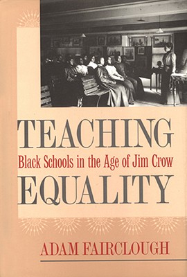 Teaching Equality: Black Schools in the Age of Jim Crow (Mercer University Lamar Memorial Lectures)
