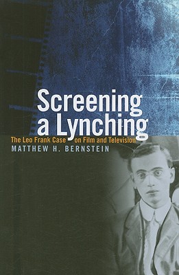 Screening a Lynching: The Leo Frank Case on Film and Television
