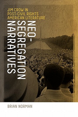 Image for Neo-Segregation Narratives: Jim Crow in Post-Civil Rights American Literature