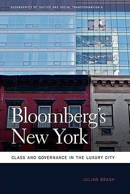 Bloomberg's New York: Class and Governance in the Luxury City (Geographies of Justice and Social Transformation Ser.)