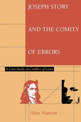 Joseph Story and the Comity of Errors: A Case Study in Conflict of Laws