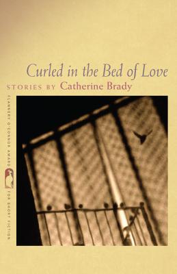 Image for Curled in the Bed of Love: Stories (Flannery O'Connor Award for Short Fiction Ser.)