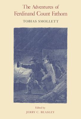 The Adventures of Ferdinand Count Fathom (The Works of Tobias Smollett Ser.)