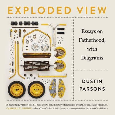 Exploded View: Essays on Fatherhood, with Diagrams (Crux: The Georgia Series in Literary Nonfiction Ser.)