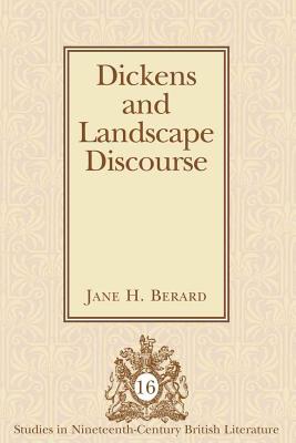 Dickens and Landscape Discourse (Studies in Nineteenth-Century British Literature)