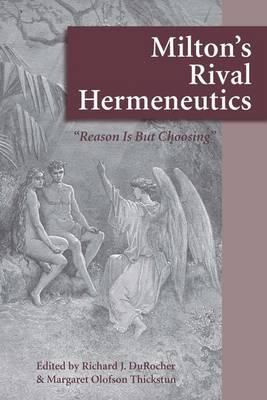 Milton's Rival Hermeneutics: 