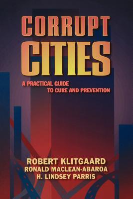 Image for Corrupt Cities: A Practical Guide to Cure and Prevention Corrupt Cities: A Practical Guide to Cure and Prevention