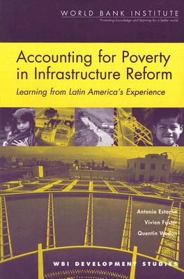 Image for Accounting for Poverty in Infrastructure Reform: Learning from Latin America's Experience (WBI Development Studies)