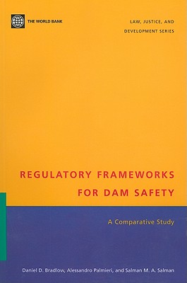 Regulatory Frameworks for Dam Safety: A Comparative Study (Law, Justice, and Development Series)