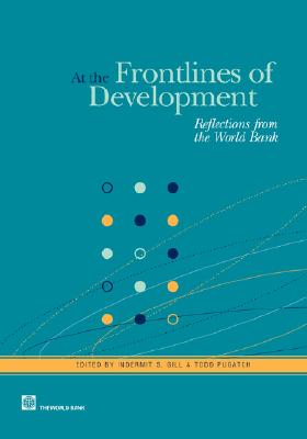 At the Frontlines of Development: Reflections from the World Bank (Lessons from Experience)