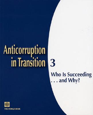 Anticorruption in Transition 3: Who is Succeeding. And Why