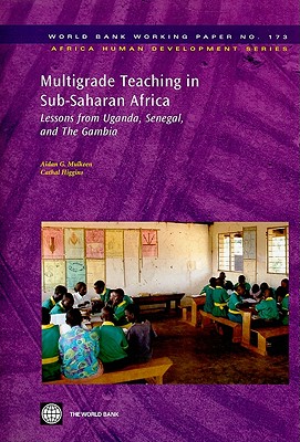 Multigrade Teaching in Sub-Saharan Africa: Lessons from Uganda, Senegal, and The Gambia (173) (Africa Human Development Series)