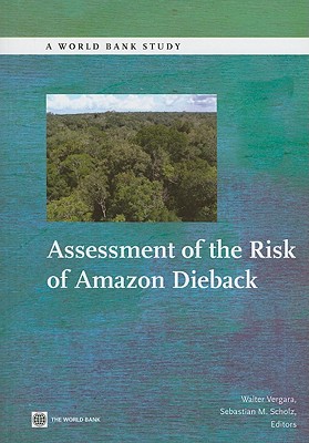 Image for Assessment of the Risk of Amazon Dieback (World Bank Studies) Assessment of the Risk of Amazon Dieback (World Bank Studies)