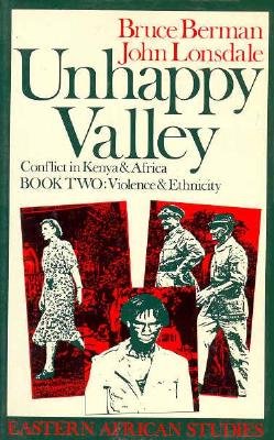 Unhappy Valley: Conflict in Kenya & Africa, Book 2: Violence & Ethnicity (Eastern African Studies)