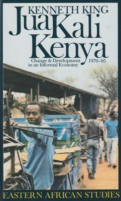 Jua Kali Kenya: Change and Development in an Informal Economy, 19701995 (Eastern African Studies)