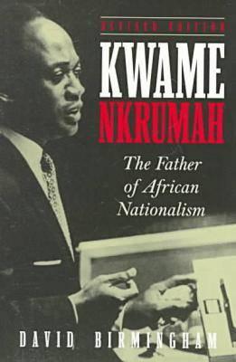 KWAME NKRUMAH;FATHER OF AFRICAN NATIONALISM Image for KWAME NKRUMAH;FATHER OF AFRICAN NATIONALISM